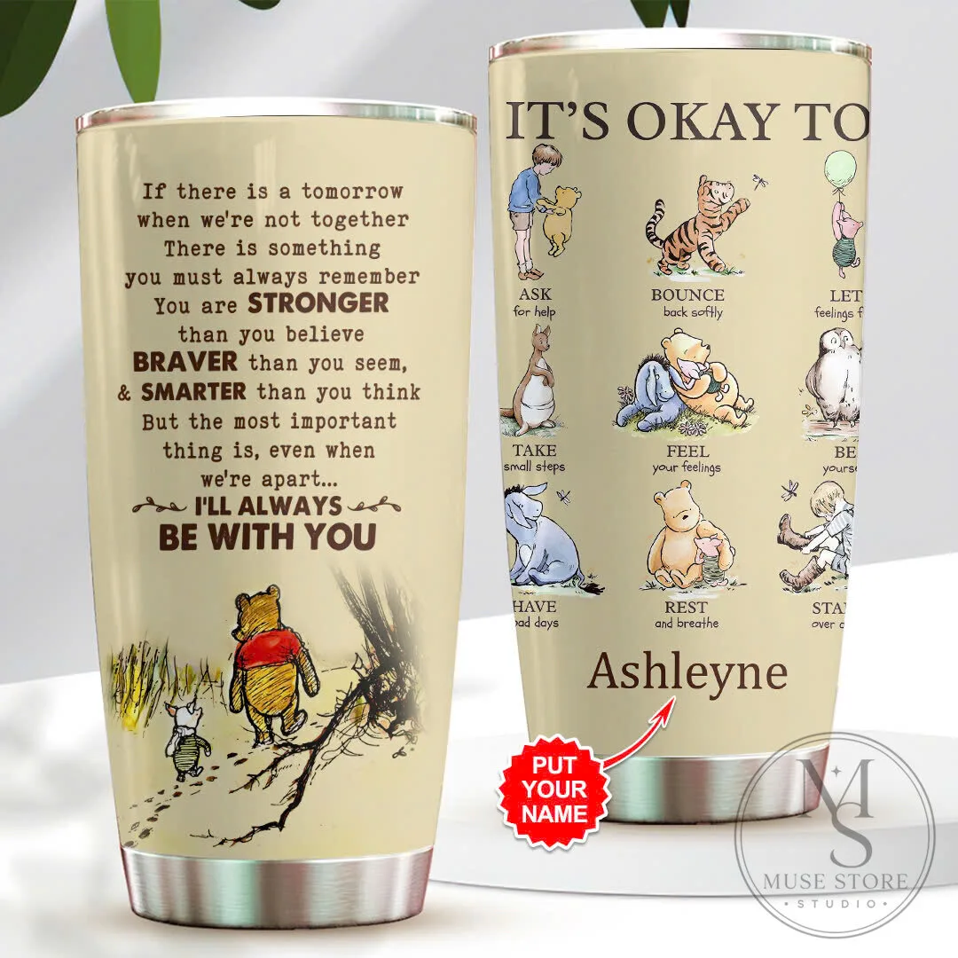 Winnie the Pooh Personalized It's Okay To Be With You Tumbler