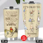 Winnie the Pooh Personalized It's Okay To Be With You Tumbler 11 Winnie the Pooh Personalized It