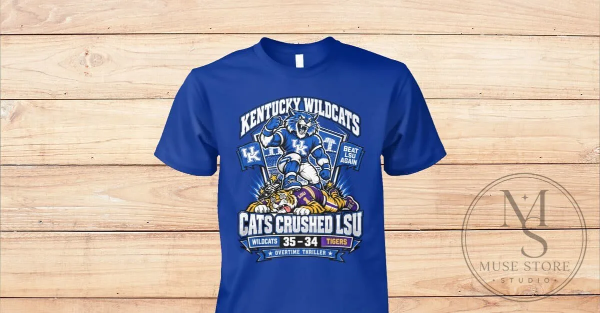 Kentucky Wildcats Beat LSU Again Cats Crushed LSU Tigers Overtime Thriller T-Shirt